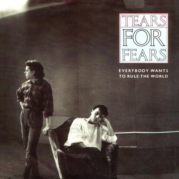 Tears for Fears Everybody Wants to Rule the World